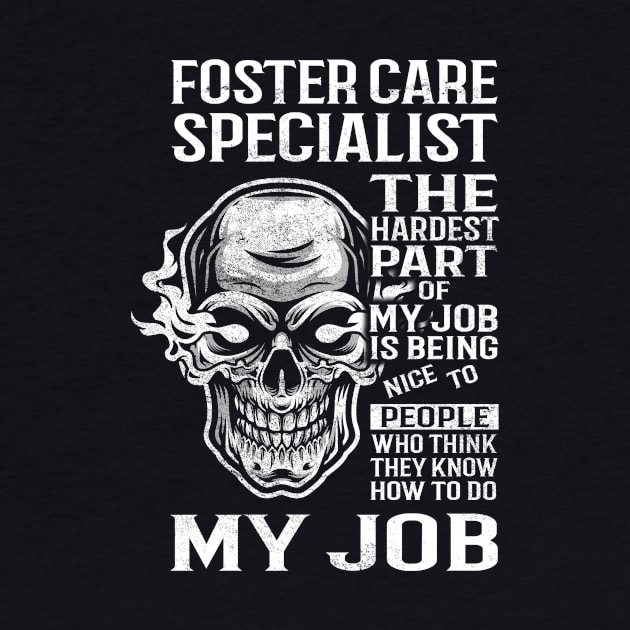 Foster Care Specialist T Shirt - The Hardest Part Gift Item Tee by candicekeely6155